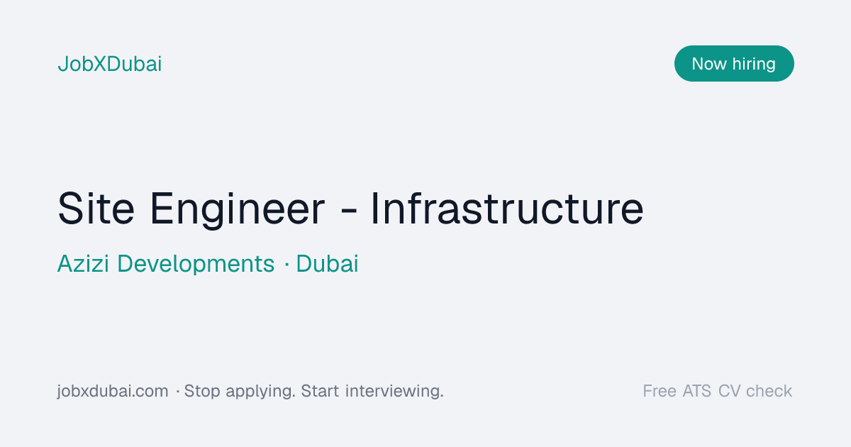 Site Engineer - Infrastructure at Azizi Developments, Dubai