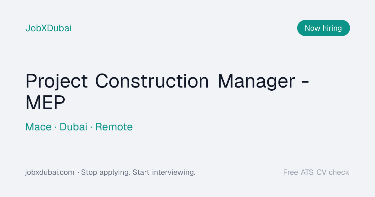 Project Construction Manager - MEP at Mace, Dubai